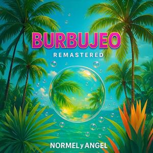 Burbujeo Remastered Normel y Angel