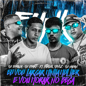 Eu Vou Largar Minha Mulher e Vou Morar no Bega (feat. Mc Nauan)