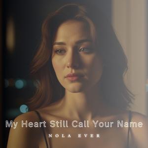 My Heart Still Call Your Name