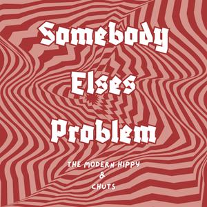 Somebody Else's Problem (feat. The Modern Hippy)