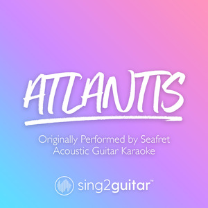 Atlantis (Originally Performed by Seafret) (Acoustic Guitar Karaoke)
