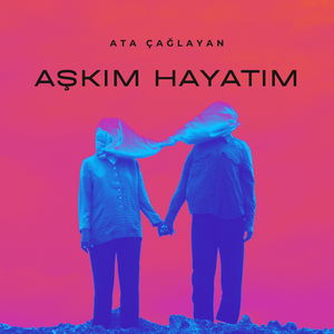 Aşkım Hayatım