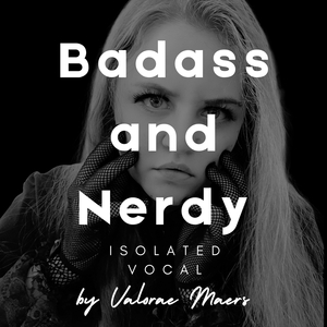 Badass and Nerdy (Isolated Vocal)