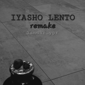 Iyasho Lento remake
