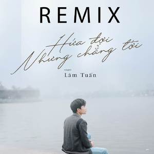 Hứa Đợi Nhưng Chẳng Tới (Quang Hiếu Remix)
