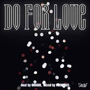 DO FOR LOVE