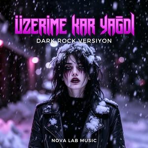 Üzerime Kar Yağdı (Dark Rock Versiyon)