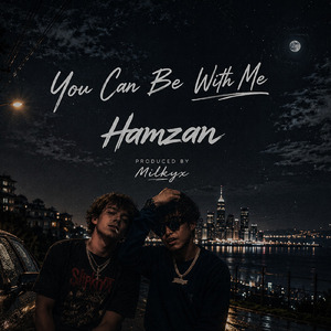 You Can Be With Me (feat. Hamzan)