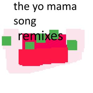 The Yo Mama Song (God Mode Shitposters' Very Good and Cool Breakcore Nightcore DnB Remix for Weeaboos [I Love Anime LOL! {My Mom Told Me to Ge a Job Today and I Told Her That She Doesnt Understand Me and My Waifu}])