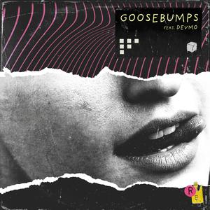 Goosebumps (feat. DEVMO)
