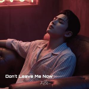 Don’t Leave Me Now