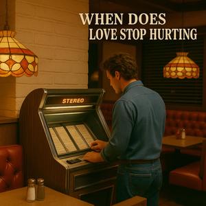 When Does Love Stop Hurting