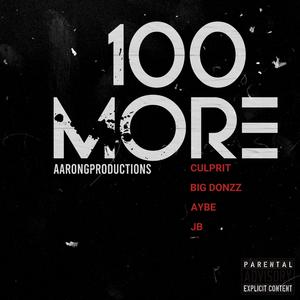 100 MORE (feat. CULPRIT, BIG DONZZ, AYBE & JB)