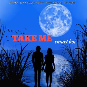 TAKE ME
