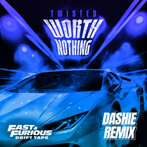 WORTH NOTHING (dashie Remix)