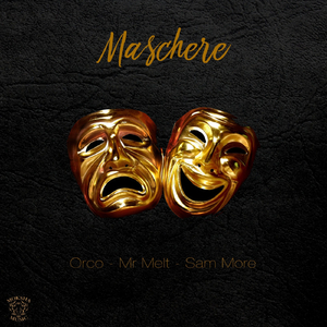 Maschere (feat. Mr Melt & Sam More)