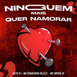 NINGUEM MAIS QUER NAMORAR