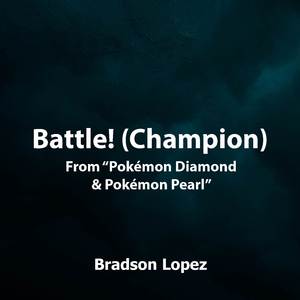 Battle! (Champion) [From "Pokémon Diamond & Pearl"] (Sinnoh Version - Orchestral Cover)