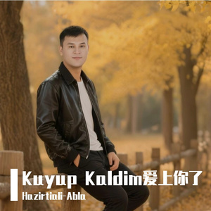 Kuyup Kaldim爱上你了
