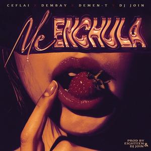 Me enchula (feat. Demen-T, Dembay & Dj join)