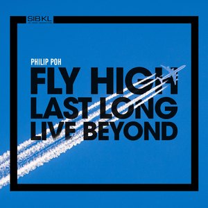 Fly High, Last Long, Live Beyond