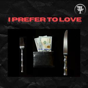 I Prefer to Love