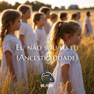 Eu não sou só eu (Ancestralidade)