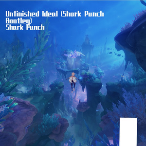 Unfinished Ideal (Shark Punch Bootleg)