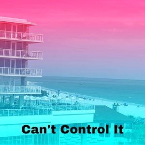 Can't Control It