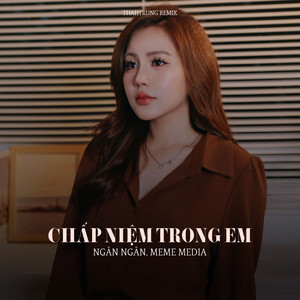 Chấp Niệm Trong Em (ThahTrung Remix)
