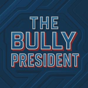 The Bully President