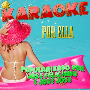 Por Ella (Popularizado por Jose Feliciano & Jose Jose) [Karaoke Version]