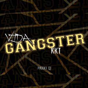 VIDA GANGSTER RKT