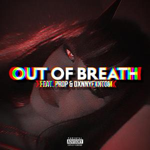 Out Of Breath (feat. PROP)