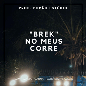 "Brek" No Meus Corre (Ao Vivo) [feat. Sam, Lorenzo, Falcão & Maria Huanna]