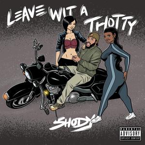 shody Leave Wit a Thotty