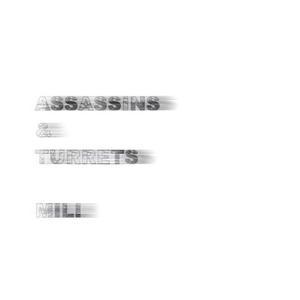 Assassins & Turrets