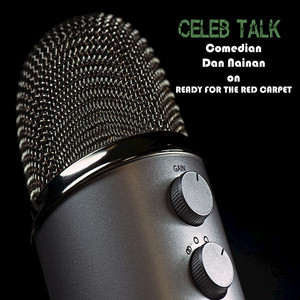 Celeb Talk: Comedian Dan Nainan on Ready For the Red Carpet