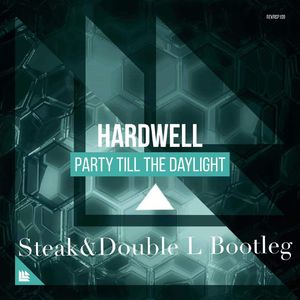 Party Till The Daylight(Steak&Double LBootleg)