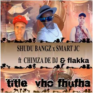 Chimzade dj & dr flakka x shudu bangz smart jc vho fhufha