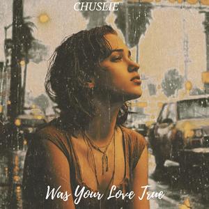 Was Your Love True