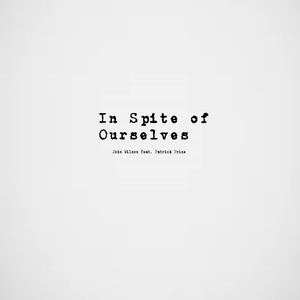 In Spite of Ourselves