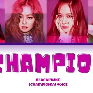 AI BLACKPINK - CHAMPION