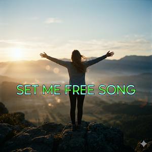 Set me free song