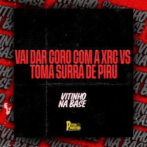 Vai Dar Coro Com a Xrc Vs Toma Surra de Piru