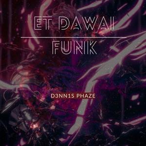 Et Dawai Funk