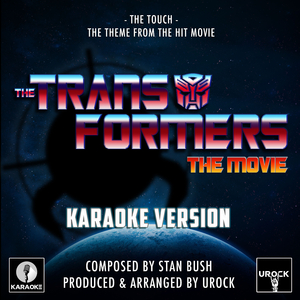 The Touch (From "The Transformers The Movie") (Karaoke Version)