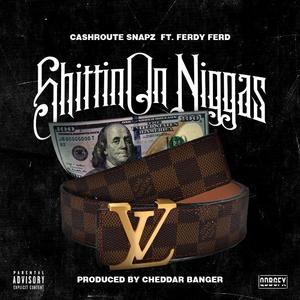Shittin' on Niggas (feat. Ferdy Ferd)