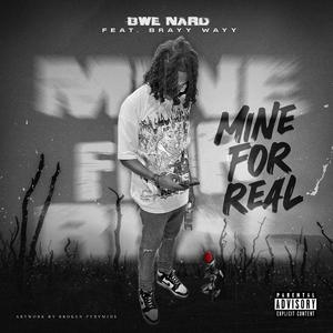 Mine for real (feat. Brayy wayy)