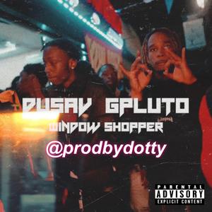 Window Shopper (feat. Gpluto & DuSav)